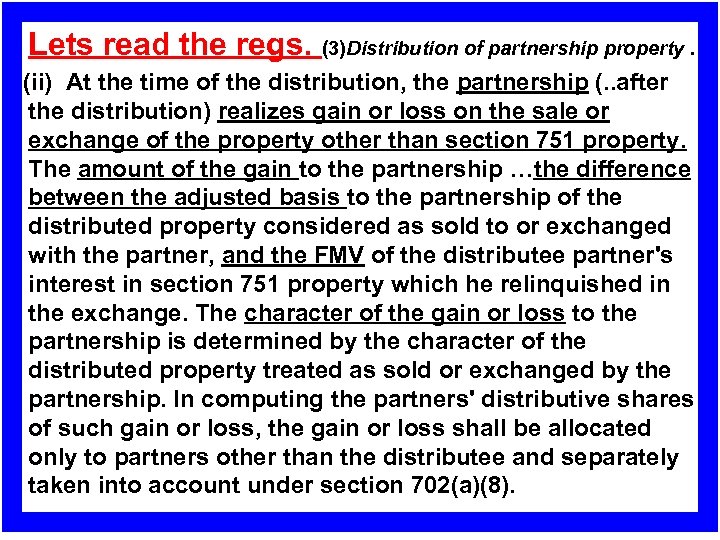 Lets read the regs. (3)Distribution of partnership property. (ii) At the time of the