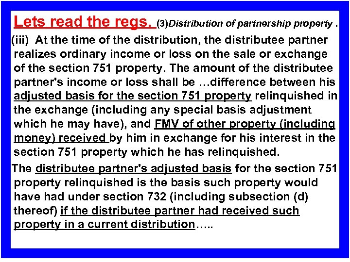 Lets read the regs. (3)Distribution of partnership property. (iii) At the time of the