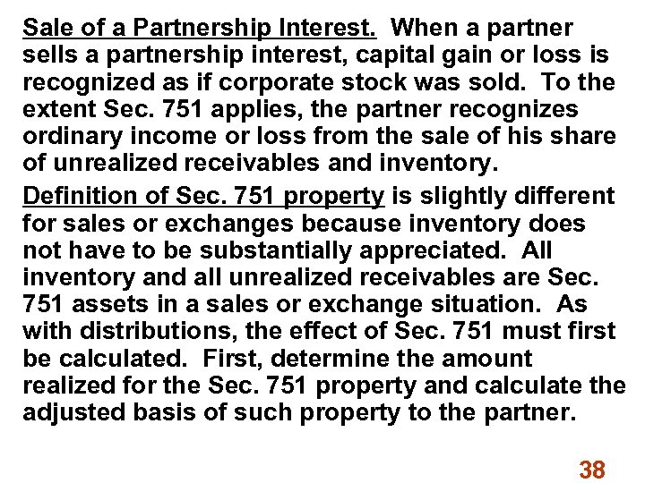 Sale of a Partnership Interest. When a partner sells a partnership interest, capital gain