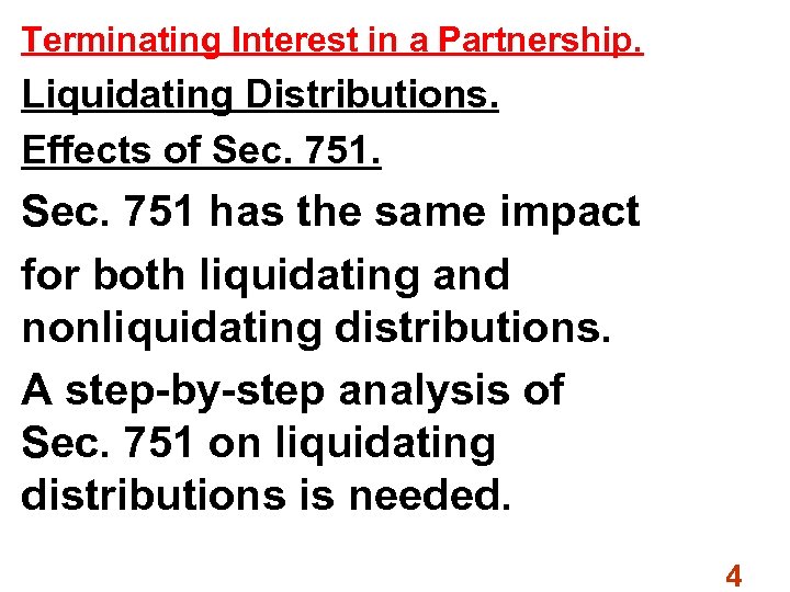 Terminating Interest in a Partnership. Liquidating Distributions. Effects of Sec. 751 has the same