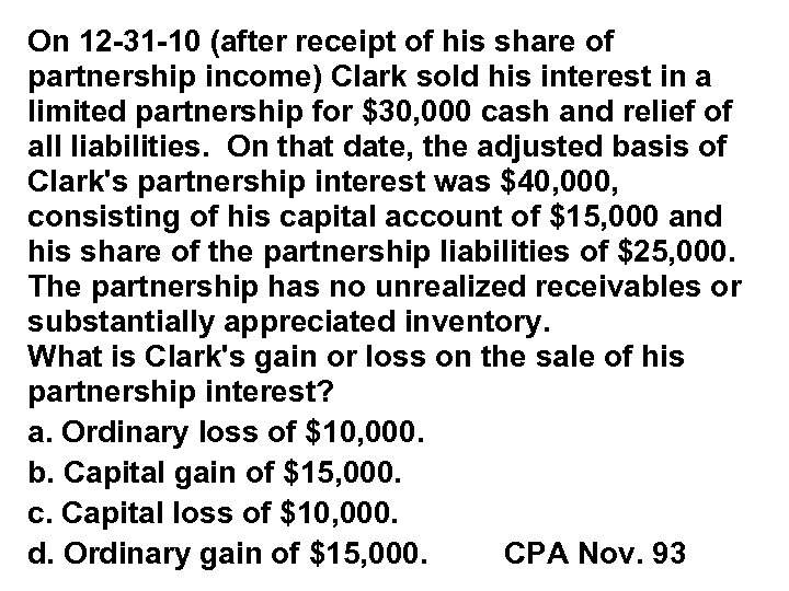 On 12 31 10 (after receipt of his share of partnership income) Clark sold