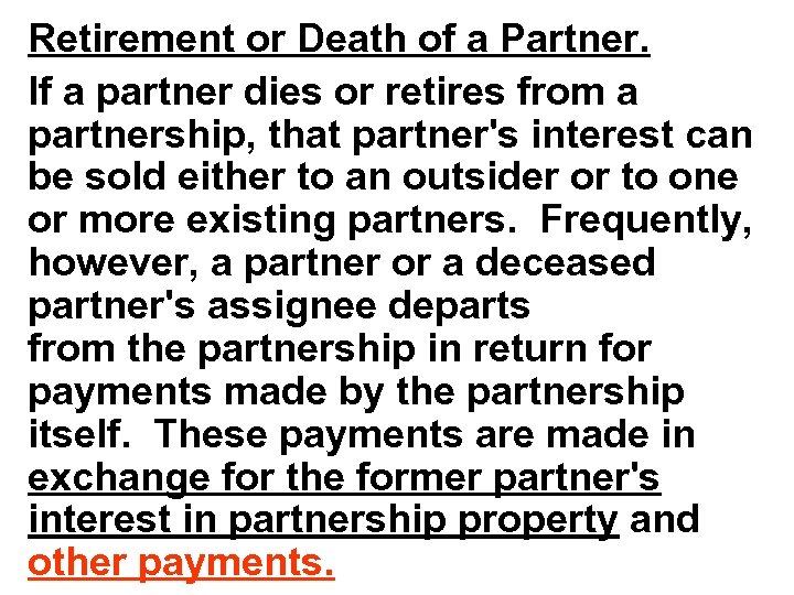 Retirement or Death of a Partner. If a partner dies or retires from a