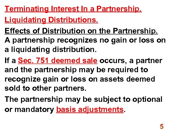 Terminating Interest In a Partnership. Liquidating Distributions. Effects of Distribution on the Partnership. A