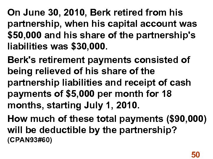 On June 30, 2010, Berk retired from his partnership, when his capital account was