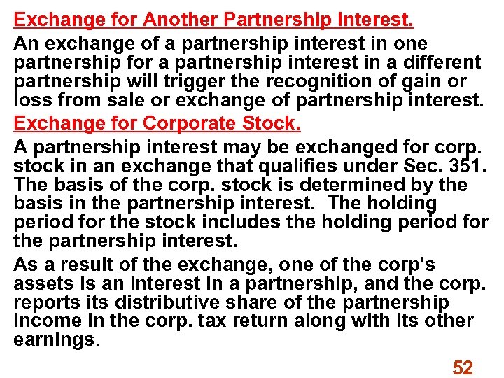 Exchange for Another Partnership Interest. An exchange of a partnership interest in one partnership