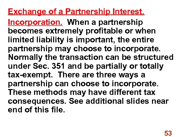 Exchange of a Partnership Interest. Incorporation. When a partnership becomes extremely profitable or when