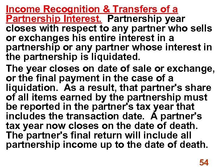 Income Recognition & Transfers of a Partnership Interest. Partnership year closes with respect to