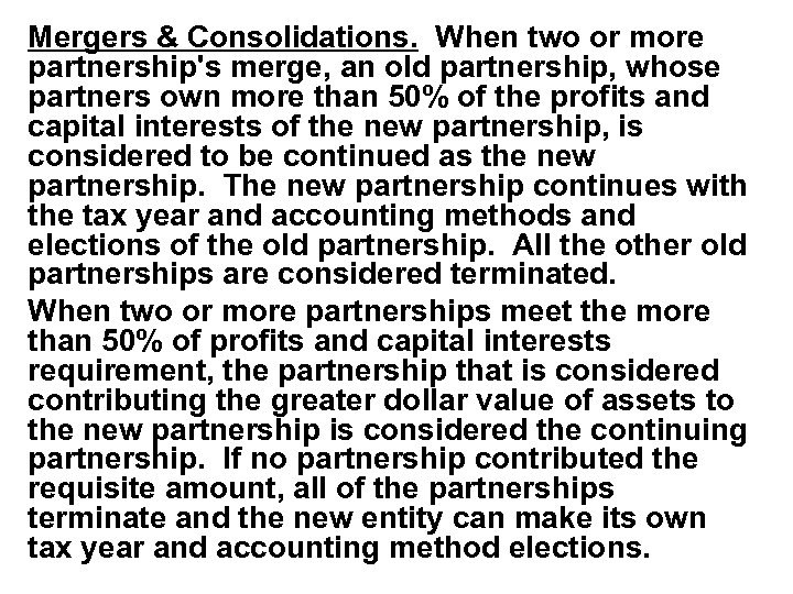 Mergers & Consolidations. When two or more partnership's merge, an old partnership, whose partners