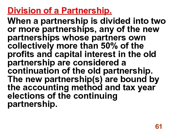 Division of a Partnership. When a partnership is divided into two or more partnerships,