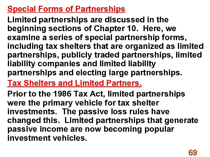 Special Forms of Partnerships Limited partnerships are discussed in the beginning sections of Chapter