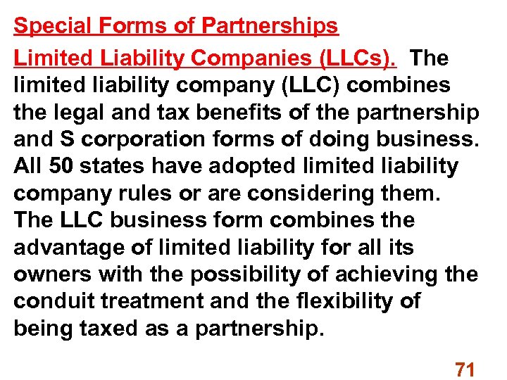 Special Forms of Partnerships Limited Liability Companies (LLCs). The limited liability company (LLC) combines