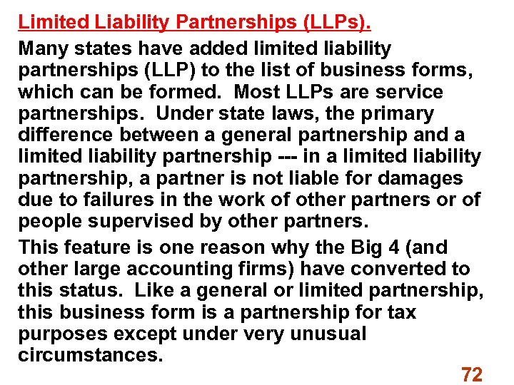 Limited Liability Partnerships (LLPs). Many states have added limited liability partnerships (LLP) to the