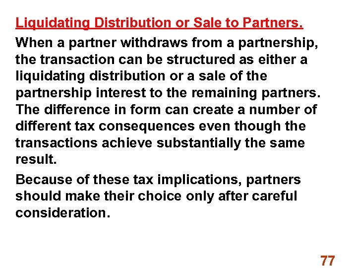 Liquidating Distribution or Sale to Partners. When a partner withdraws from a partnership, the