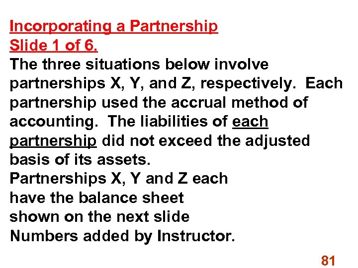 Incorporating a Partnership Slide 1 of 6. The three situations below involve partnerships X,