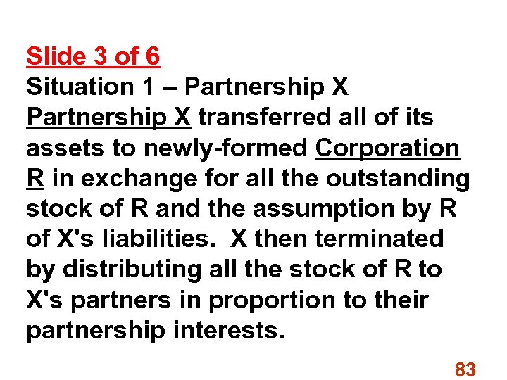 Slide 3 of 6 Situation 1 – Partnership X transferred all of its assets