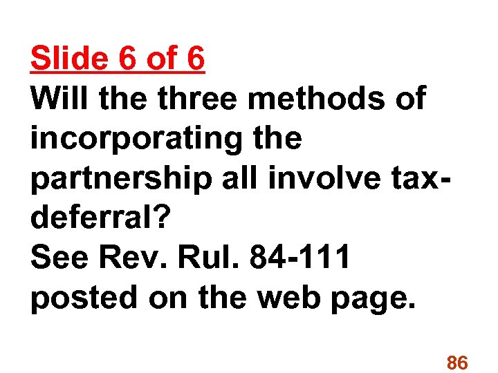 Slide 6 of 6 Will the three methods of incorporating the partnership all involve