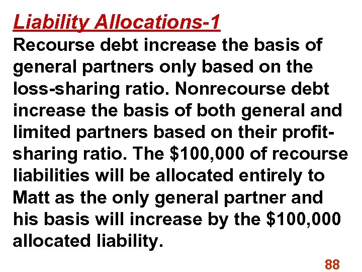 Liability Allocations-1 Recourse debt increase the basis of general partners only based on the