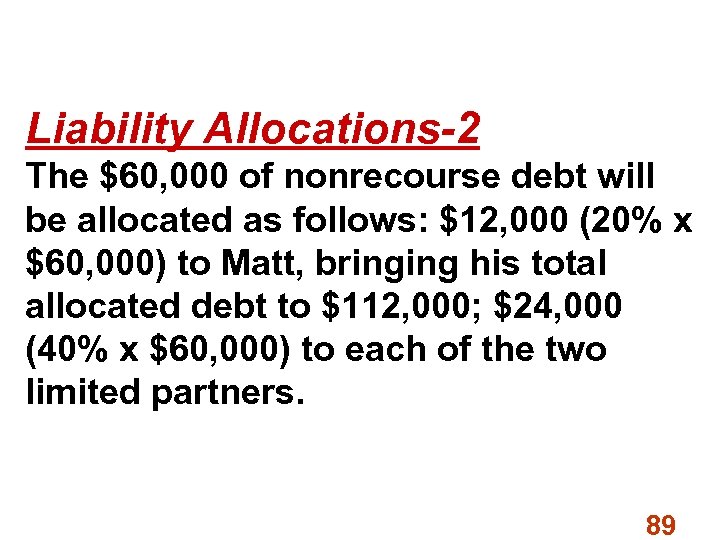 Liability Allocations-2 The $60, 000 of nonrecourse debt will be allocated as follows: $12,