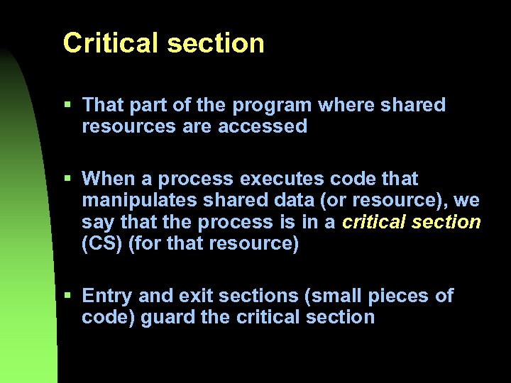 Critical section § That part of the program where shared resources are accessed §