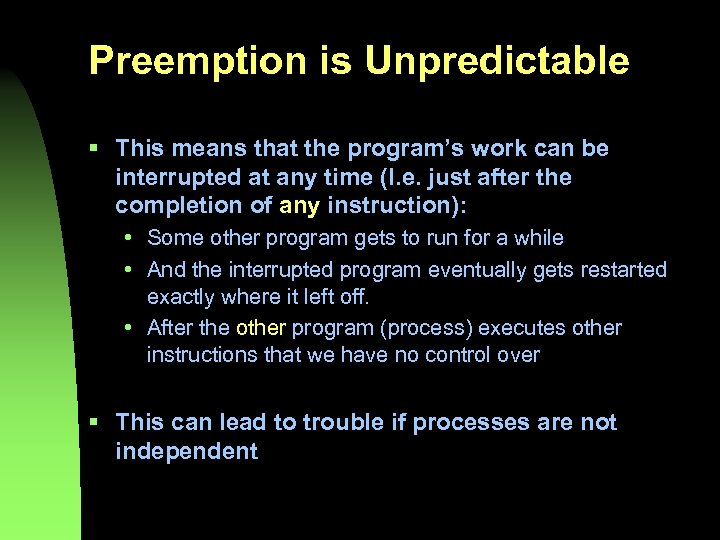 Preemption is Unpredictable § This means that the program’s work can be interrupted at