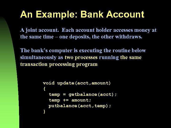 An Example: Bank Account A joint account. Each account holder accesses money at the