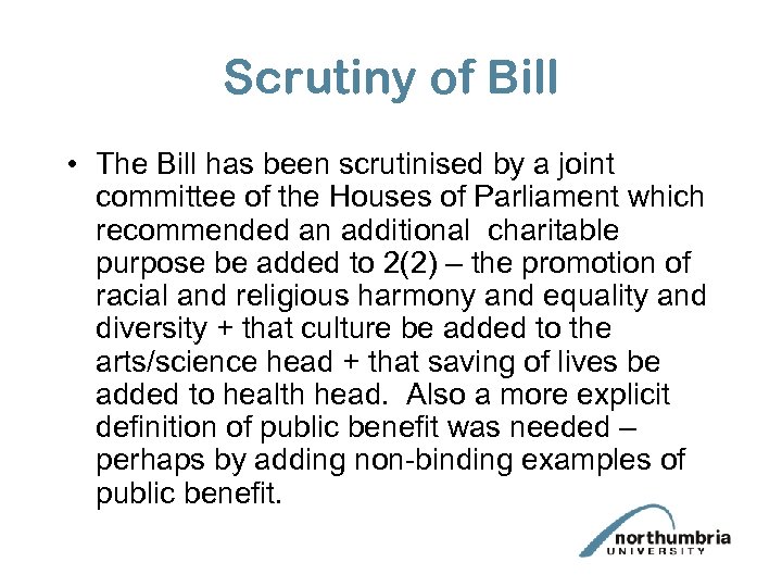 Scrutiny of Bill • The Bill has been scrutinised by a joint committee of