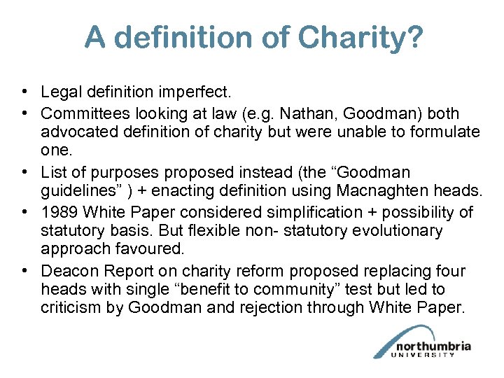 A definition of Charity? • Legal definition imperfect. • Committees looking at law (e.