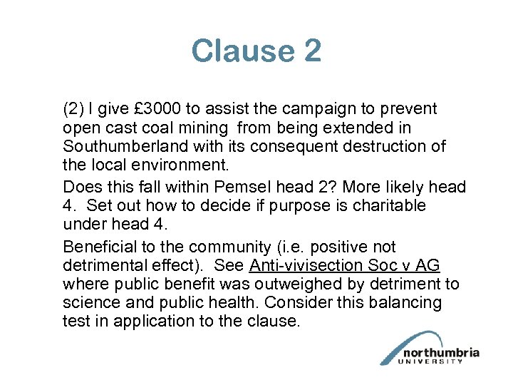 Clause 2 (2) I give £ 3000 to assist the campaign to prevent open