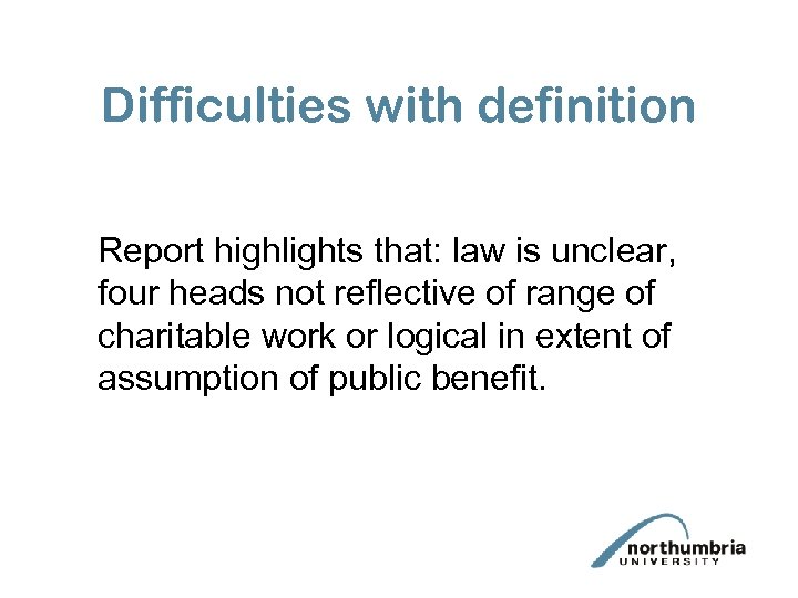 Difficulties with definition Report highlights that: law is unclear, four heads not reflective of