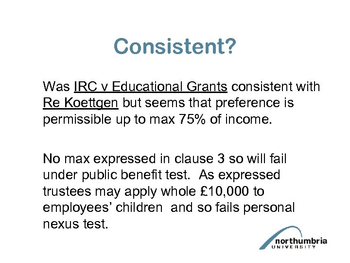 Consistent? Was IRC v Educational Grants consistent with Re Koettgen but seems that preference