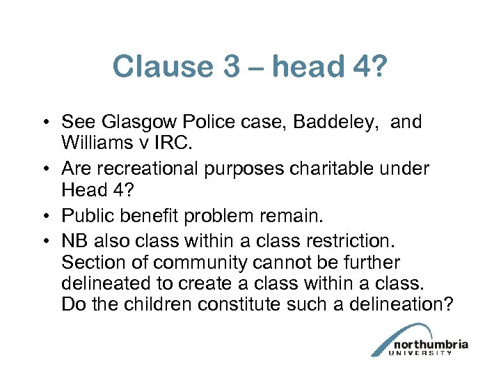 Clause 3 – head 4? • See Glasgow Police case, Baddeley, and Williams v