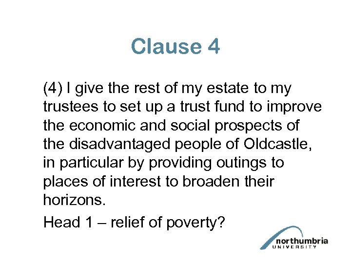 Clause 4 (4) I give the rest of my estate to my trustees to