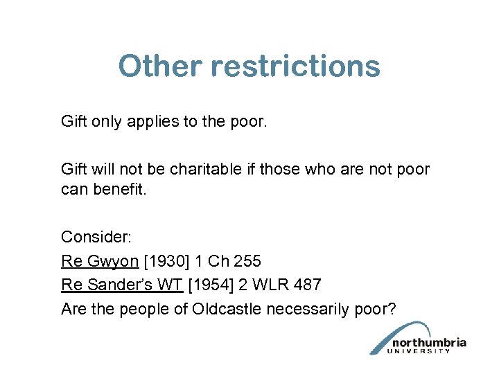 Other restrictions Gift only applies to the poor. Gift will not be charitable if