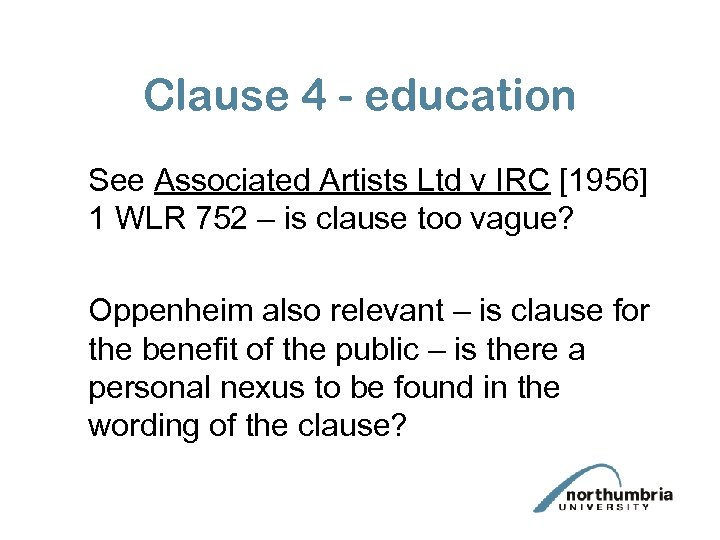 Clause 4 - education See Associated Artists Ltd v IRC [1956] 1 WLR 752