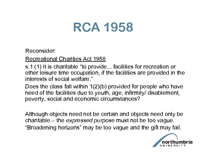 RCA 1958 Reconsider: Recreational Charities Act 1958 s. 1 (1) It is charitable “to