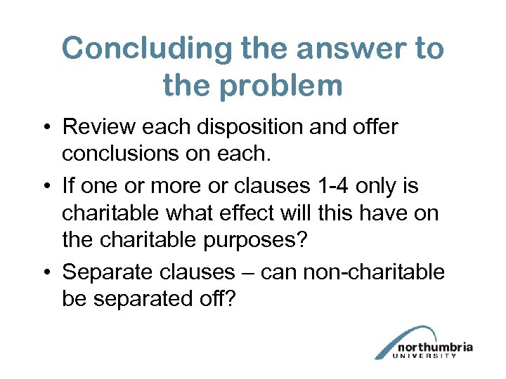 Concluding the answer to the problem • Review each disposition and offer conclusions on