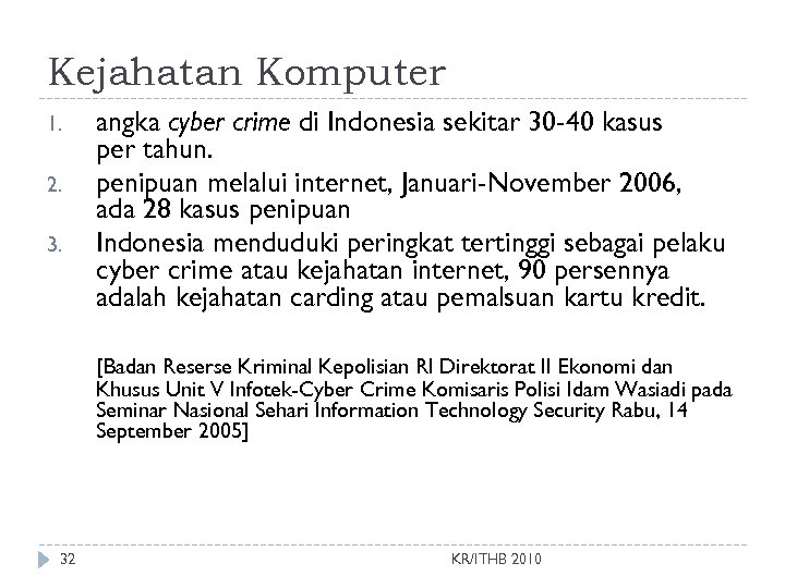 Kejahatan Komputer 1. 2. 3. angka cyber crime di Indonesia sekitar 30 -40 kasus