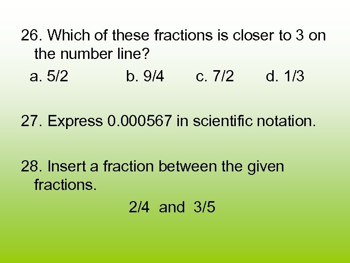 26. Which of these fractions is closer to 3 on the number line? a.