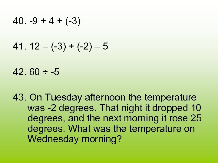 40. -9 + 4 + (-3) 41. 12 – (-3) + (-2) – 5