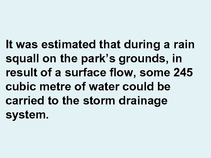 It was estimated that during a rain squall on the park’s grounds, in result