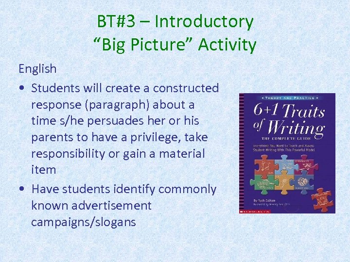 BT#3 – Introductory “Big Picture” Activity English • Students will create a constructed response