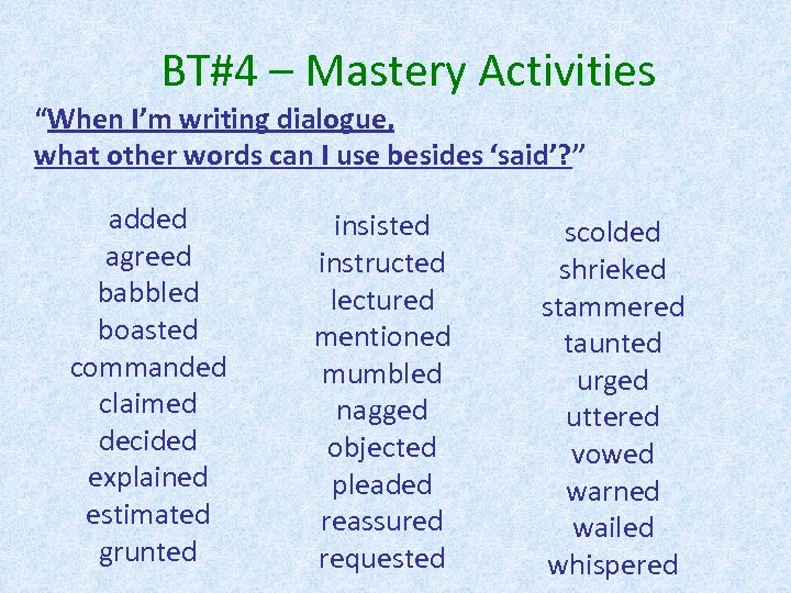 BT#4 – Mastery Activities “When I’m writing dialogue, what other words can I use