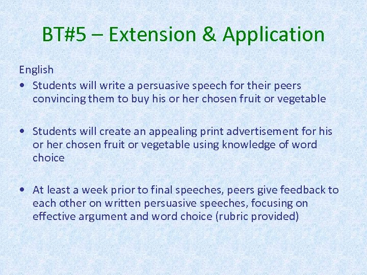 BT#5 – Extension & Application English • Students will write a persuasive speech for