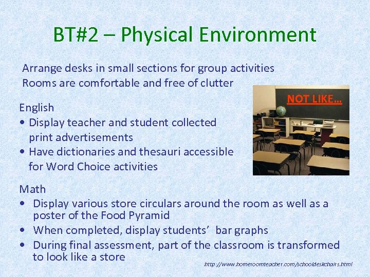 BT#2 – Physical Environment Arrange desks in small sections for group activities Rooms are