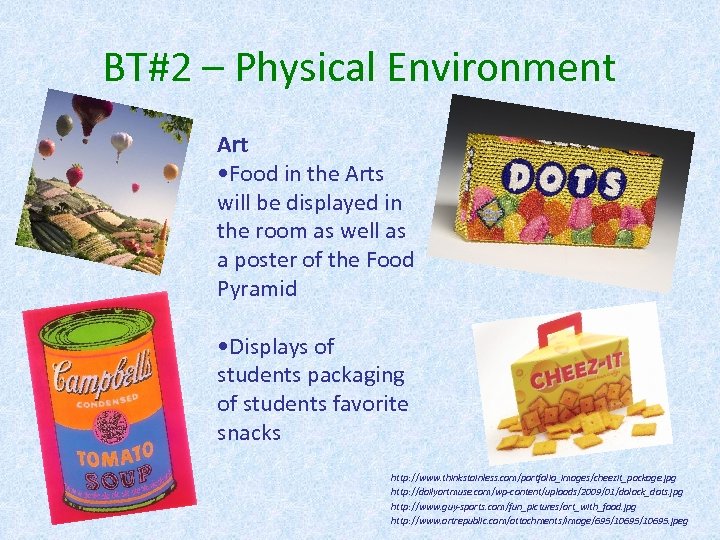 BT#2 – Physical Environment Art • Food in the Arts will be displayed in