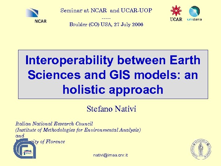 Seminar at NCAR and UCAR-UOP ----Boulder (CO) USA, 27 July 2006 Interoperability between Earth