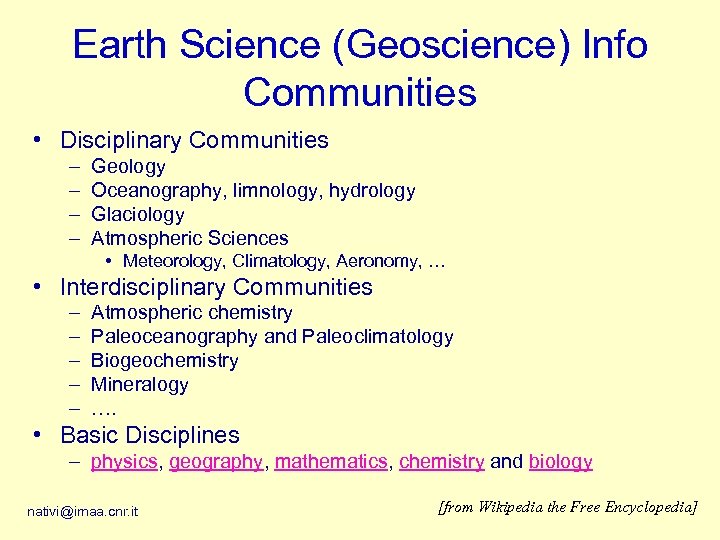 Earth Science (Geoscience) Info Communities • Disciplinary Communities – – Geology Oceanography, limnology, hydrology