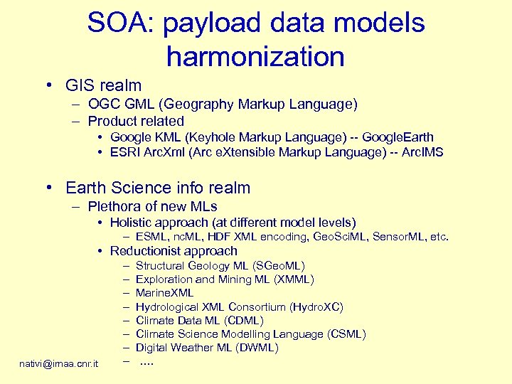 SOA: payload data models harmonization • GIS realm – OGC GML (Geography Markup Language)