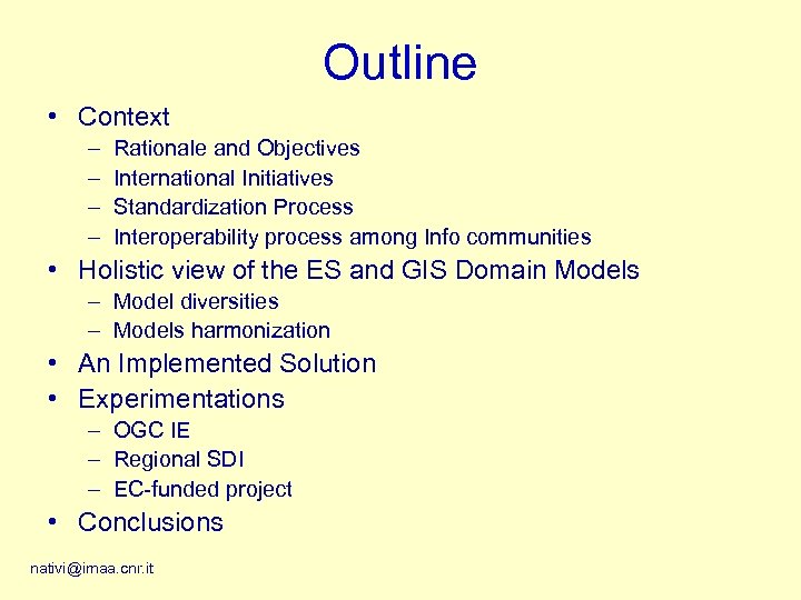 Outline • Context – – Rationale and Objectives International Initiatives Standardization Process Interoperability process