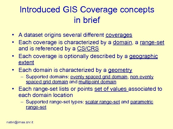 Introduced GIS Coverage concepts in brief • A dataset origins several different coverages •